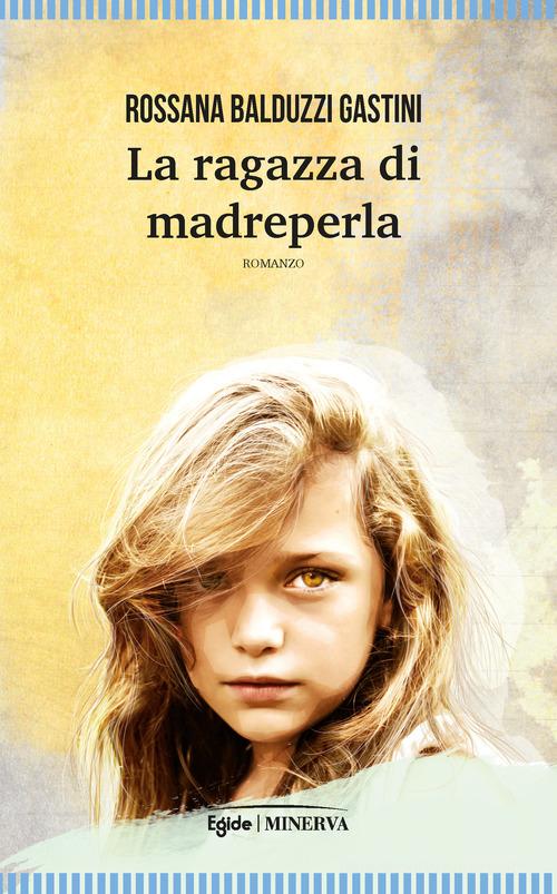 La ragazza di madreperla di Rossana Balduzzi Gastini edito da Minerva Edizioni (Bologna)