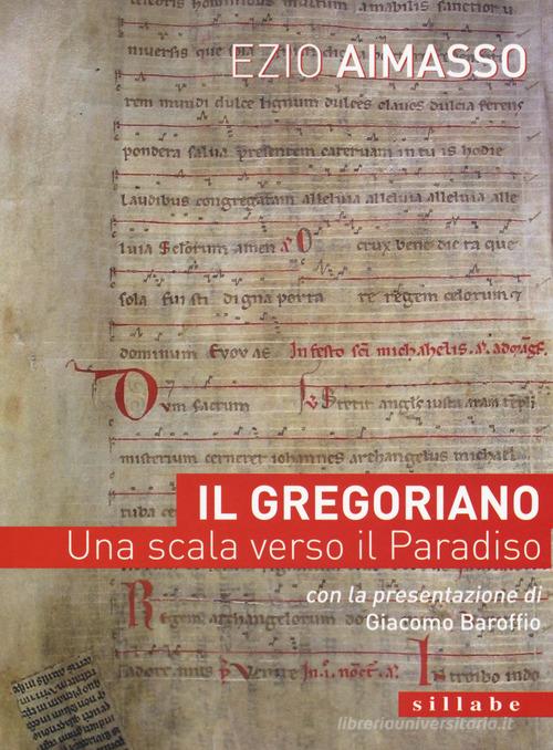 Il Gregoriano. Una scala verso il Paradiso di Ezio Aimasso edito da Sillabe