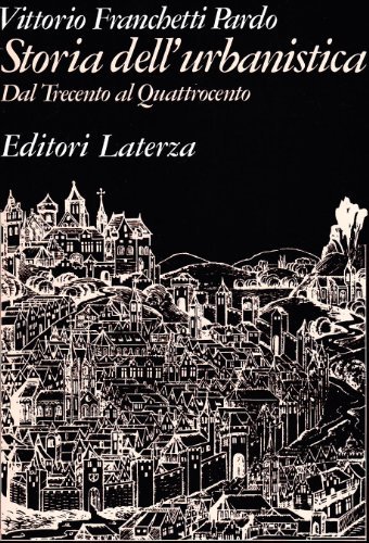 Storia dell'urbanistica. Dal Trecento al Quattrocento di Vittorio Franchetti Pardo edito da Laterza