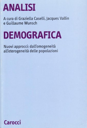 Analisi demografica. Nuovi approcci: dall'omogeneità all'eterogeneità delle popolazioni edito da Carocci