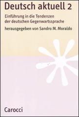 Deutsch aktuell. Einführung in die Tendenzen der deutschen Gegenwartssprache vol.2 edito da Carocci