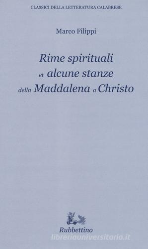 Rime spirituali et alcune stanze della Maddalena a Christo di Marco Filippi edito da Rubbettino