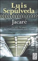 Jacaré di Luis Sepúlveda edito da TEA