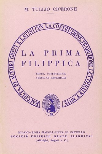 La prima filippica. Versione interlineare di Marco Tullio Cicerone edito da Dante Alighieri