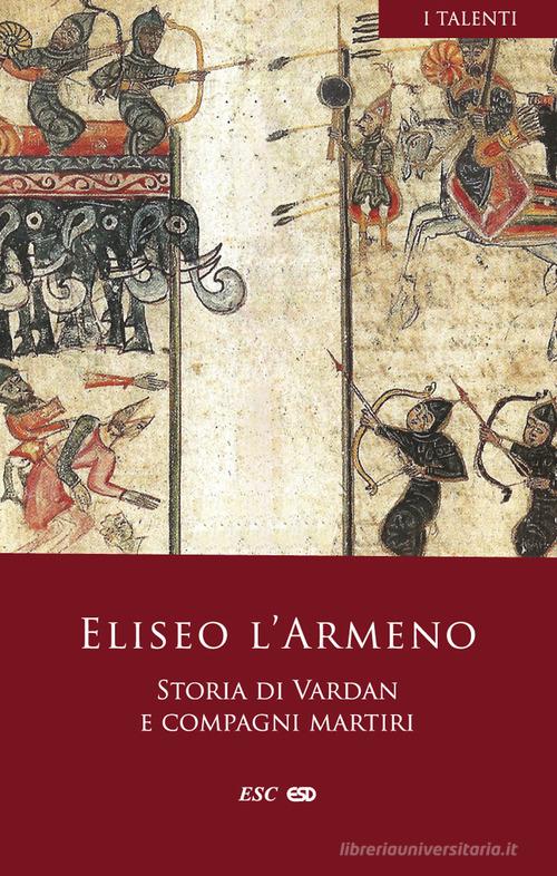 Storia di Vardan e compagni martiri di Eliseo l'Armeno edito da ESD-Edizioni Studio Domenicano