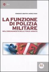 La funzione di polizia militare nell'ordinamento delle forze armate di Domenico Libertini, Andrea Paris edito da Experta