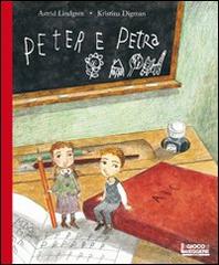 Peter e Petra. Ediz. illustrata di Astrid Lindgren, Kristina Digman edito da Il Gioco di Leggere