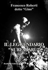 Il leggendario «surfararu» di Francesco Roberti edito da Bonfirraro