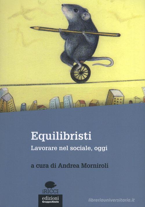 Equilibristi. Lavorare nel sociale, oggi edito da EGA-Edizioni Gruppo Abele