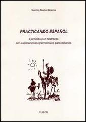 Practicando español. Ejercicios por destrezas con explicationes gramaticales para italianos di Sandra M. Boeme edito da CUECM