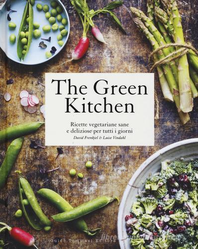 The green kitchen. Ricette vegetariane sane e deliziose per tutti i giorni di David Frenkiel, Luise Vindahl edito da Guido Tommasi Editore-Datanova