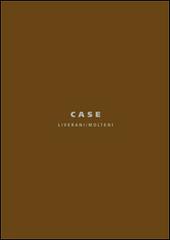 Case. Liverani/Molteni. Ediz. italiana e inglese edito da Libria