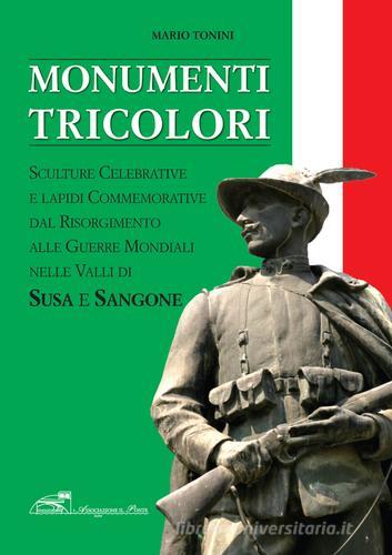 Monumenti tricolori in Val Susa e Val Sangone. Ediz. illustrata di Mario Tonini edito da Il Punto PiemonteinBancarella