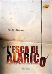 L' esca di Alarico. Un'altra indagine del commissario Gianniteri di Giulio Bruno edito da Falco Editore