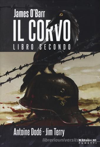 Il corvo. Libro secondo di James O'Barr, Antoine Dodé, Jim Terry edito da Edizioni BD