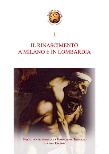 Il Rinascimento a Milano e in Lombardia. Storia e storiografia dell'arte del Rinascimento a Milano e in Lombardia edito da Bulzoni