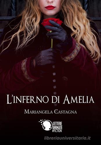 L' inferno di Amelia di Mariangela Castagna edito da Lettere Animate