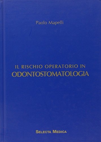 Il rischio operatorio in odontostomatologia di Paolo Mapelli edito da Edizioni Selecta