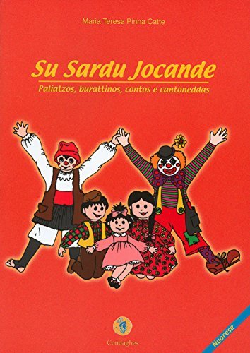 Sardu jocande. Pagliacci, burattini, racconti e canzoni (Su) di M. Teresa Pinna Catte edito da Condaghes