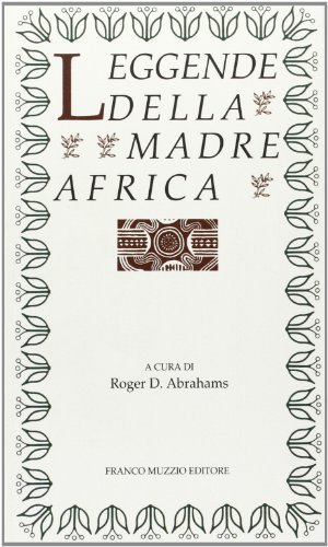 Leggende della madre Africa edito da Franco Muzzio Editore