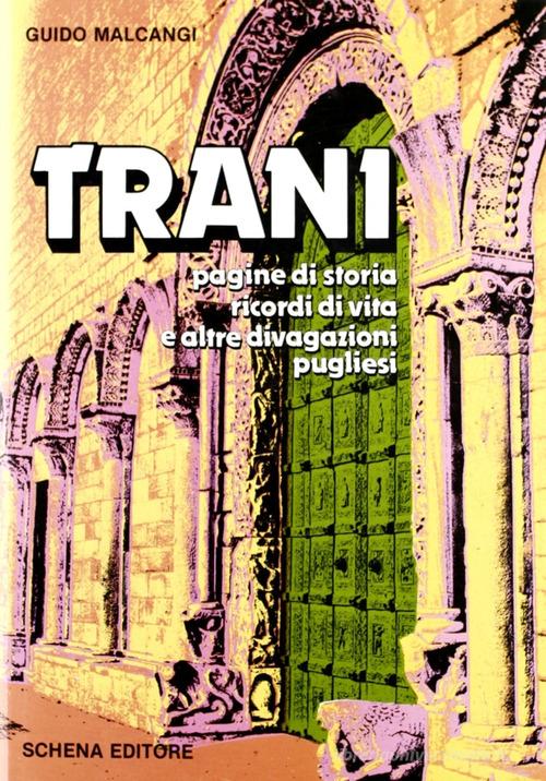 Trani. Pagine di storia, ricordi di vita e altre divagazioni pugliesi di Guido Malcangi edito da Schena Editore