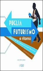 Puglia. Futurismo e ritorno edito da Edizioni Dal Sud
