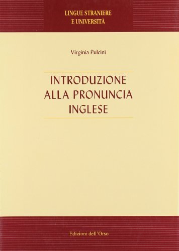Introduzione alla pronuncia inglese. Manuale orientativo per studenti universitari italiani di Virginia Pulcini edito da Edizioni dell'Orso