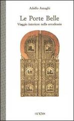 Le porte belle. Viaggio interiore nella ortodossia di Adolfo Asnaghi edito da Servitium Editrice