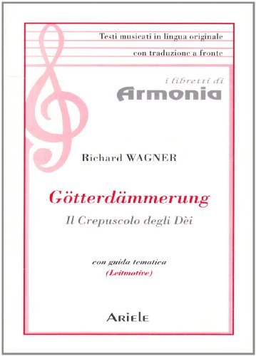 Götterdämmerung-Il crepuscolo degli dèi di W. Richard Wagner edito da Ariele