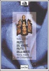 Frutto del ventre, frutto della mente. Maria, madre del cristianesimo di Nadia Lucchesi edito da Tufani Editrice