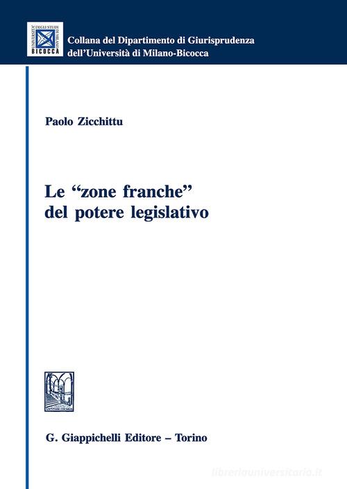 Le «zone franche» del potere legislativo di Paolo Zicchittu edito da Giappichelli