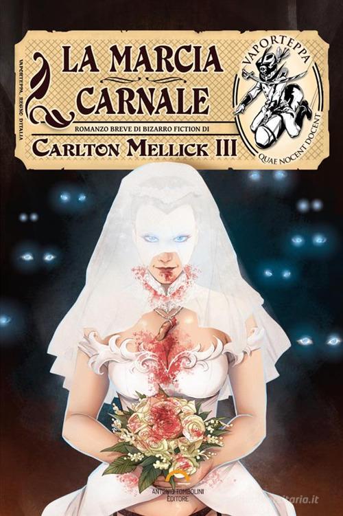 La marcia carnale di Carlton Mellick III edito da Antonio Tombolini Editore