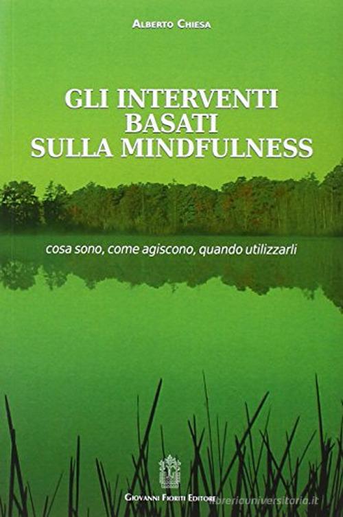 Gli interventi basati sulla mindfulness di Alberto Chiesa edito da Giovanni Fioriti Editore
