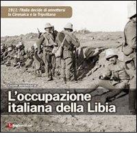L' occupazione italiana della Libia. 1911: l'Italia decide di annettersi la Cirenaica e la Tripolitania di Leone jr. Veronese edito da Luglio (Trieste)