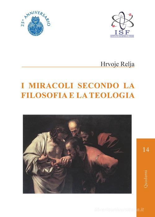I miracoli secondo la filosofia e la teologia di Hrvoje Relja edito da Regina Apostolorum
