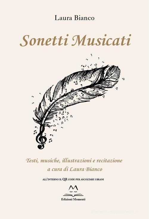 Sonetti musicati. Testi, musiche, illustrazioni e recitazione. Con File audio online di Laura Bianco edito da Edizioni Momenti-Ribera