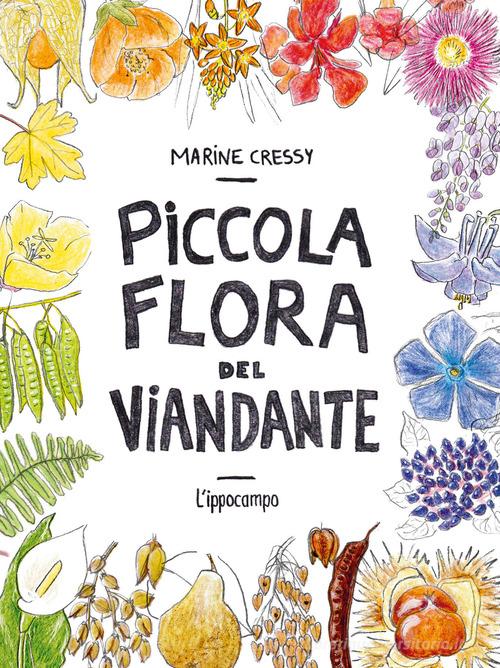 Piccola flora del viandante di Marine Cressy edito da L'Ippocampo
