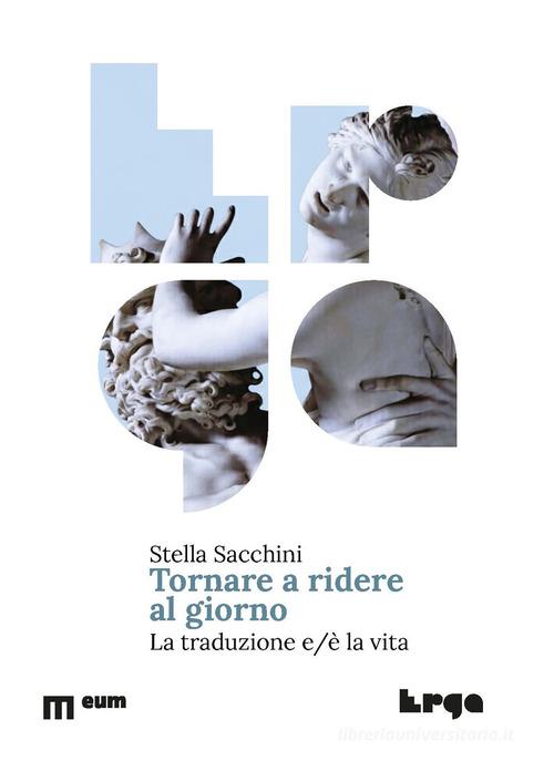 Tornare a ridere al giorno. La traduzione e/è la vita di Stella Sacchini edito da Eum - Centro Edizioni Università di Macerata