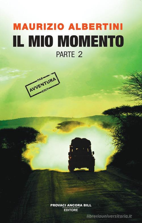 Libro Il mio momento vol. 2 di Maurizio Albertini Cose preziose di PAB Editore