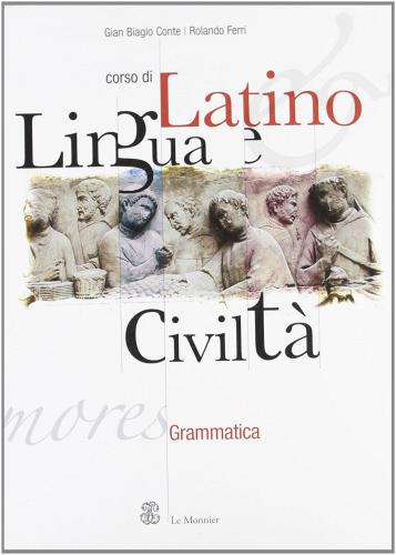 Corso di latino. Lingua e civiltà. Grammatica. Per le Scuole superiori edito da Mondadori Education