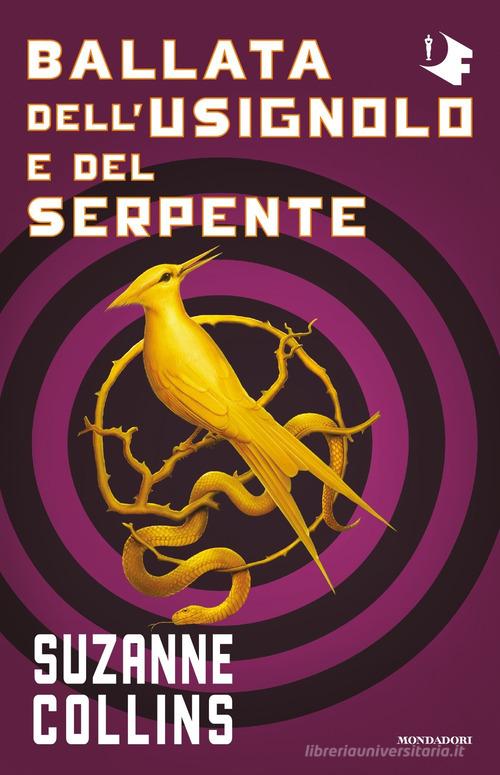 Ballata dell'usignolo e del serpente. Hunger Games di Suzanne Collins edito da Mondadori