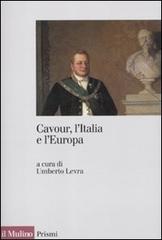 Cavour, l'Italia e l'Europa edito da Il Mulino
