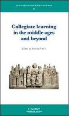 Collegiate learning in the middle ages and beyond. Ediz. francese e inglese di Antonio Savini edito da Cisalpino