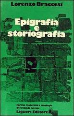 Epigrafia e storiografia di Lorenzo Braccesi edito da Liguori
