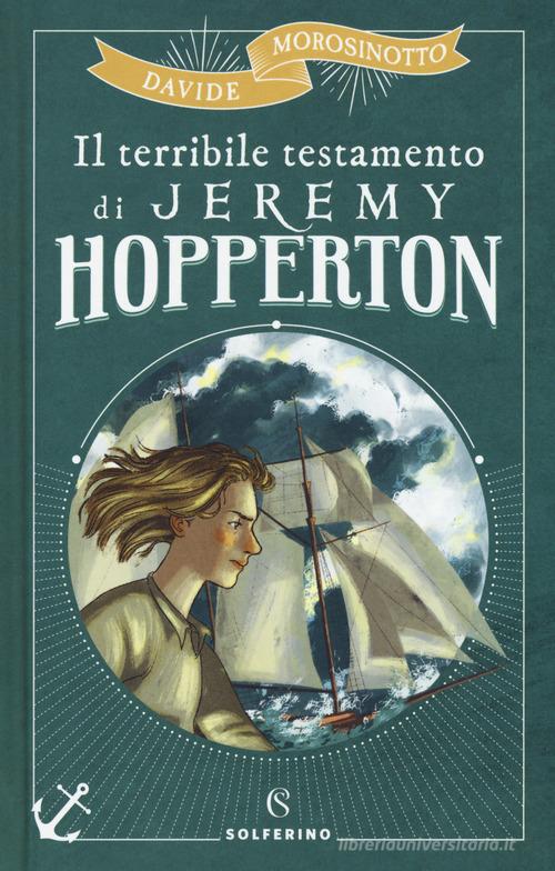 Il terribile testamento di Jeremy Hopperton di Davide Morosinotto edito da Solferino
