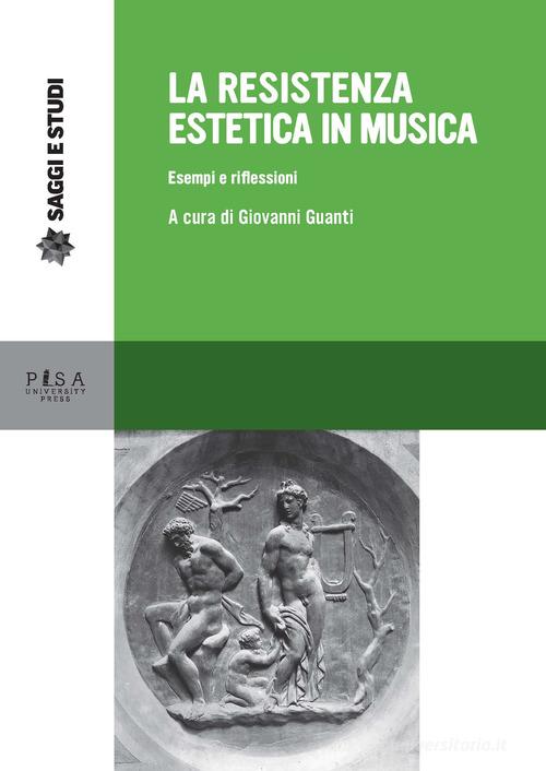 La resistenza estetica in musica. Esempi e riflessioni edito da Pisa University Press