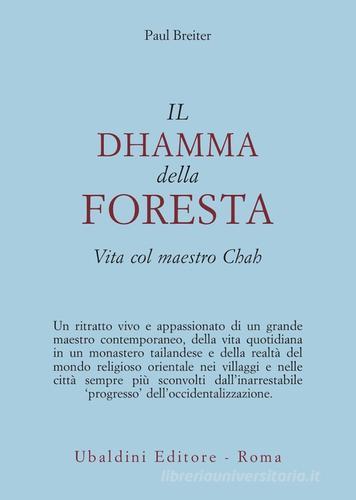 Il dhamma della foresta. Vita col maestro Chah di Paul Breiter edito da Astrolabio Ubaldini