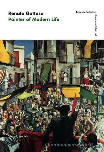 Renato Guttuso. Painter of modern life edito da Silvana