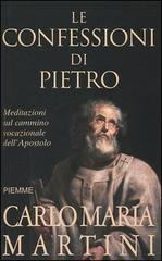 Le confessioni di Pietro. Meditazioni sul cammino vocazionale nell'apostolo di Carlo M. Martini edito da Piemme