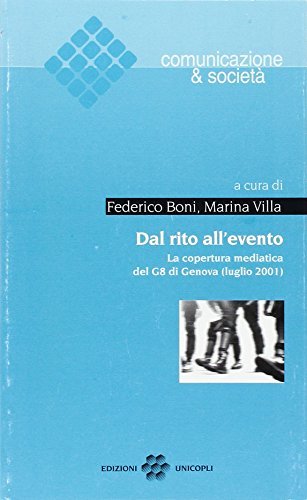 Dal rito all'evento. La copertura mediatica del G8 di Genova (luglio 2001) di Federico Boni edito da Unicopli
